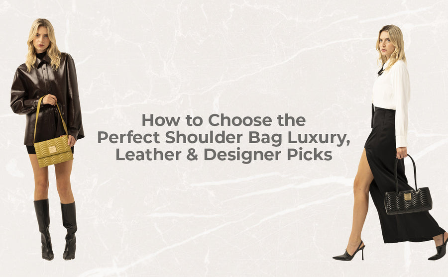 How to Choose the Perfect Shoulder Bag: Luxury, Leather & Designer Picks