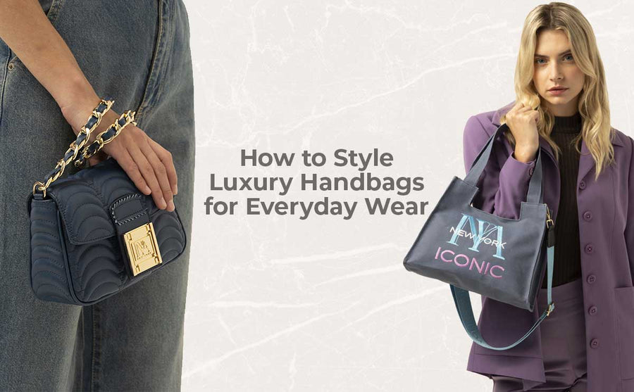 How to Style Luxury Handbags for Everyday Wear