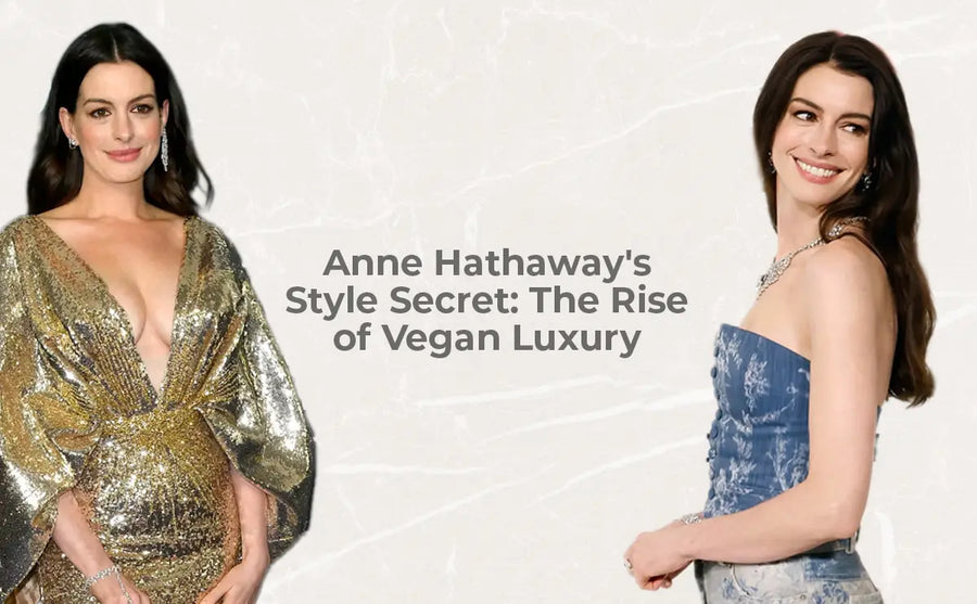 Anne Hathaway's Style Secret: The Rise of Vegan Luxury