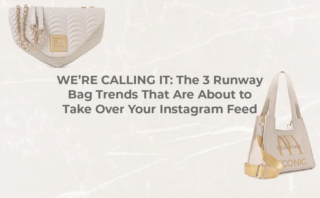 WE’RE CALLING IT: The 3 Runway Bag Trends That Are About to Take Over Your Instagram Feed