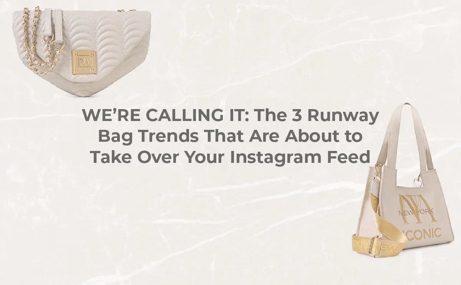 WE’RE CALLING IT: The 3 Runway Bag Trends That Are About to Take Over Your Instagram Feed