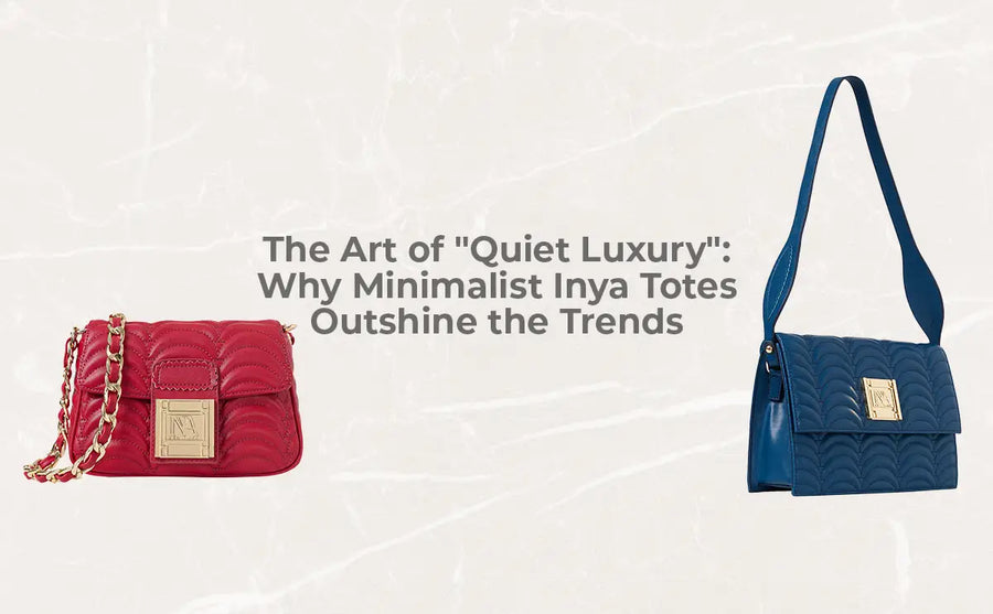 The Art of "Quiet Luxury": Why Minimalist Inya Totes Outshine the Trends