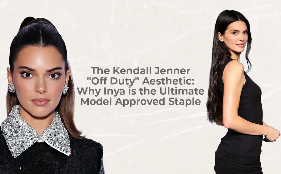 The Kendall Jenner "Off Duty" Aesthetic: Why Inya is the Ultimate Model Approved Staple